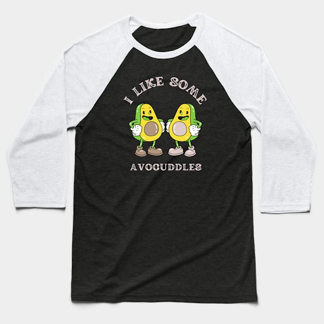 Avocados - I Like Some Avocuddles Baseball T-Shirt by Novelty Depot